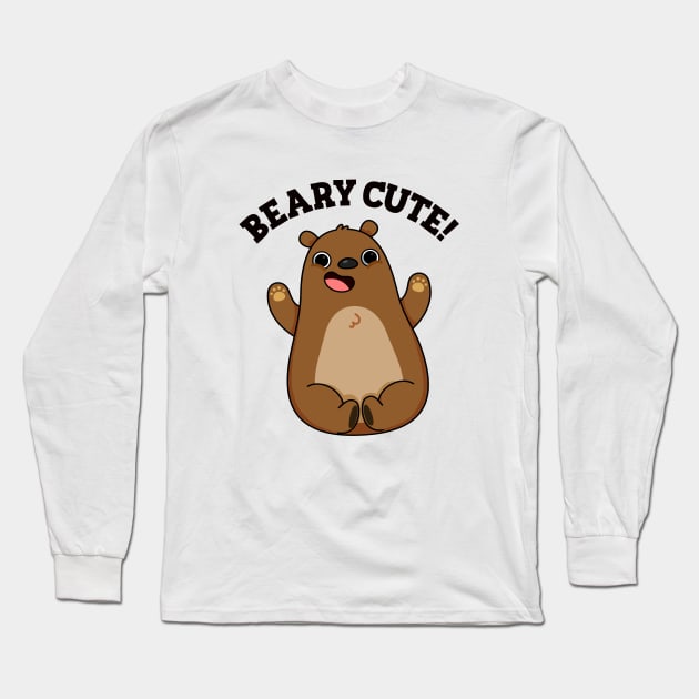 Beary Cute Funny Animal Pun Long Sleeve T-Shirt by punnybone